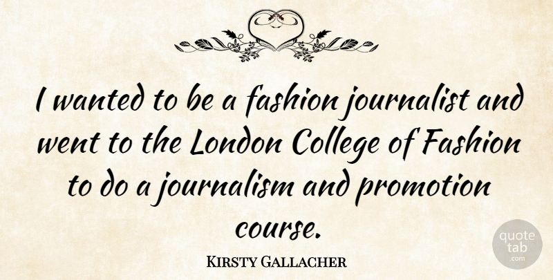 Kirsty Gallacher Quote About Fashion, College, London: I Wanted To Be A...