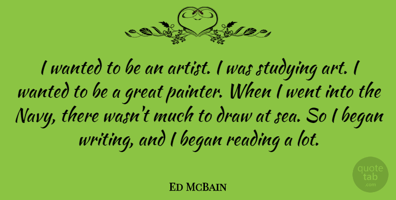 Ed McBain Quote About Art, Reading, Writing: I Wanted To Be An...