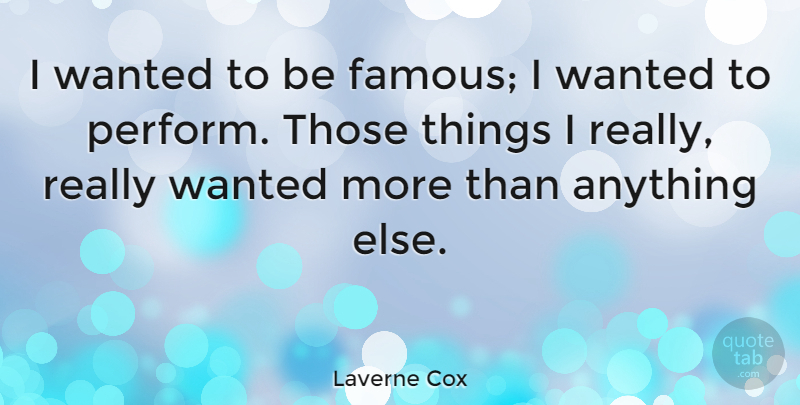 Laverne Cox Quote About Famous: I Wanted To Be Famous...