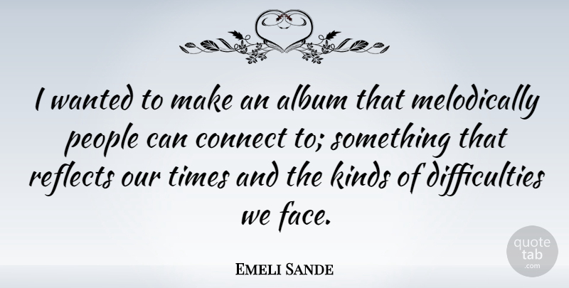 Emeli Sande Quote About People, Faces, Albums: I Wanted To Make An...