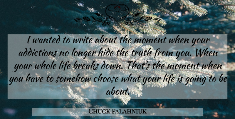Chuck Palahniuk Quote About Writing, Addiction, Literature: I Wanted To Write About...