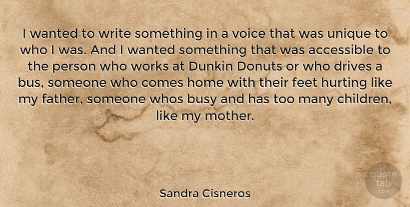 Sandra Cisneros Quote About Mother, Hurt, Children: I Wanted To Write Something...