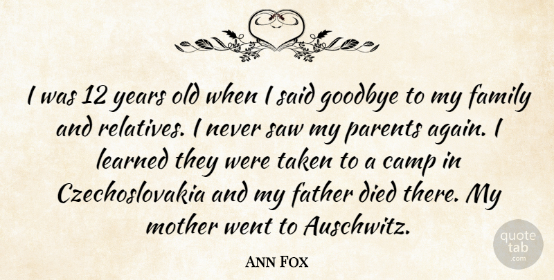 Ann Fox Quote About Camp, Died, Family, Father, Goodbye: I Was 12 Years Old...