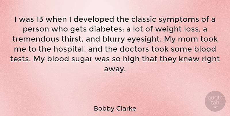 Bobby Clarke Quote About Classic, Developed, Doctors, Gets, High: I Was 13 When I...