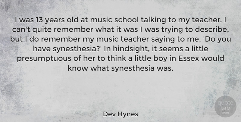 Dev Hynes Quote About Boy, Music, Quite, Saying, School: I Was 13 Years Old...