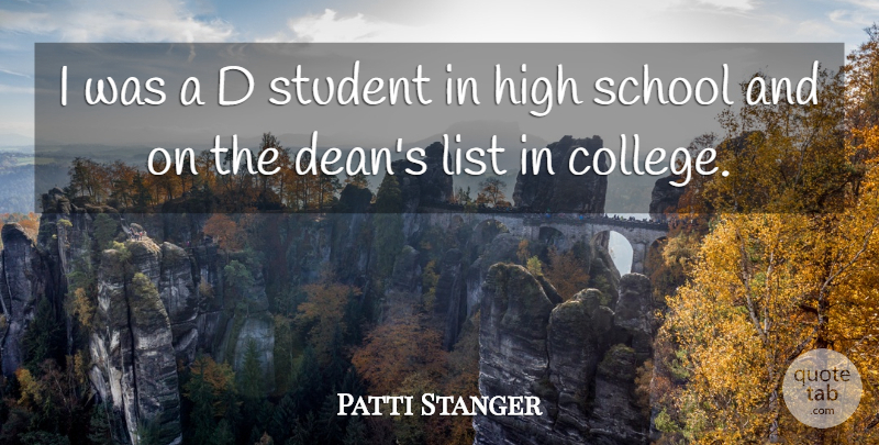 Patti Stanger Quote About School, College, Lists: I Was A D Student...