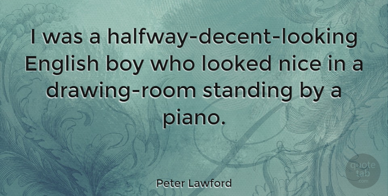 Peter Lawford Quote About Nice, Boys, Piano: I Was A Halfway Decent...
