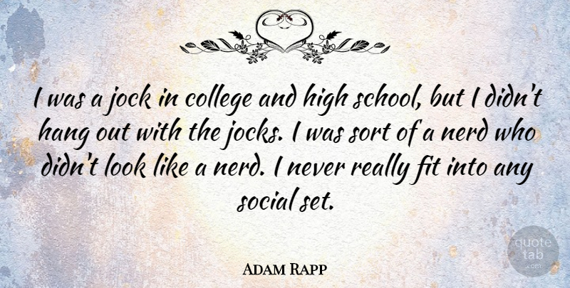 Adam Rapp Quote About Fit, Hang, Jock, Nerd, Sort: I Was A Jock In...