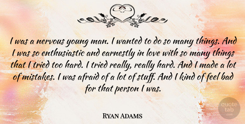 Ryan Adams Quote About Mistake, Men, Stuff: I Was A Nervous Young...