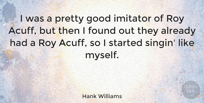 Hank Williams Quote About American Musician, Good, Roy: I Was A Pretty Good...