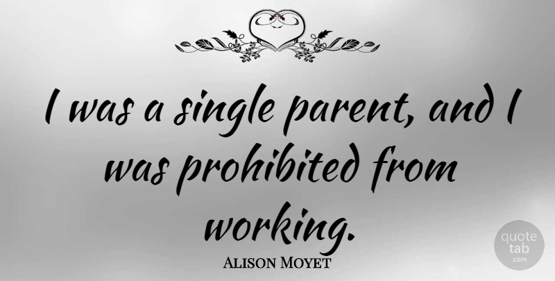 Alison Moyet Quote About Parent, Single Parent, Parenthood: I Was A Single Parent...