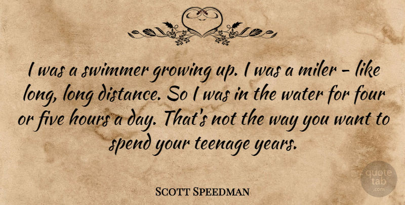 Scott Speedman Quote About Growing Up, Teenage, Distance: I Was A Swimmer Growing...