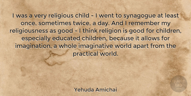 Yehuda Amichai Quote About Religious, Children, Thinking: I Was A Very Religious...