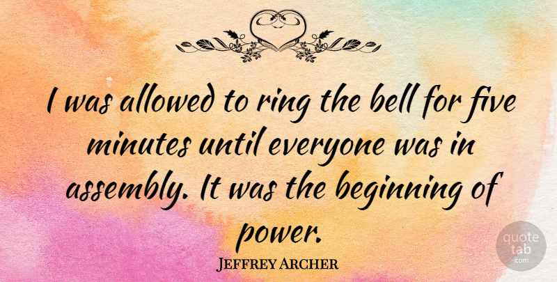 Jeffrey Archer Quote About Bells, Minutes, Assembly: I Was Allowed To Ring...