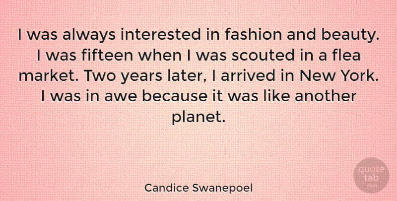 Candice Swanepoel Quote About Fashion, New York, Years: I Was Always Interested In...
