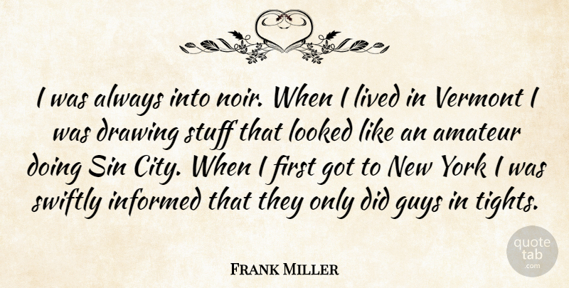 Frank Miller Quote About New York, Sin City, Cities: I Was Always Into Noir...
