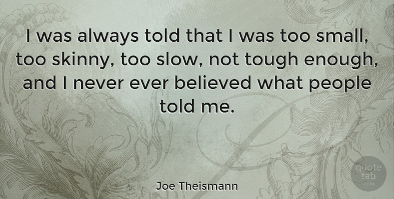 Joe Theismann Quote About People, Skinny, Tough: I Was Always Told That...