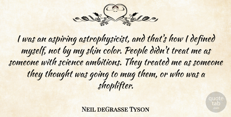 Neil deGrasse Tyson Quote About Aspiring, Defined, Mug, People, Science: I Was An Aspiring Astrophysicist...