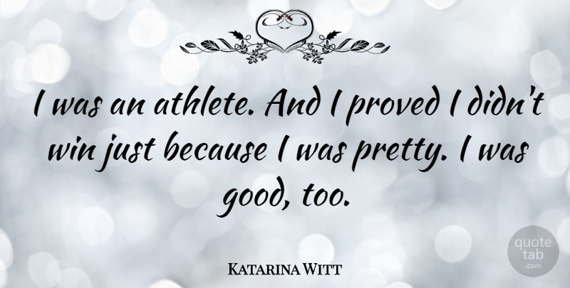 Katarina Witt Quote About Athlete, Winning: I Was An Athlete And...