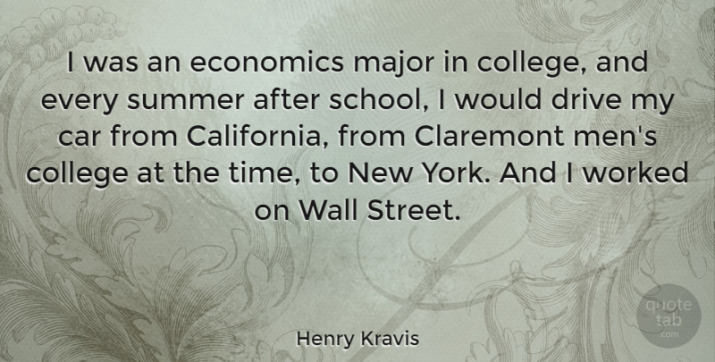 Henry Kravis Quote About Summer, New York, Wall: I Was An Economics Major...