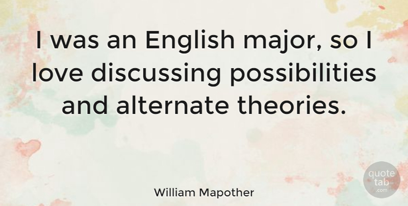 William Mapother Quote About Possibility, Theory, English Major: I Was An English Major...