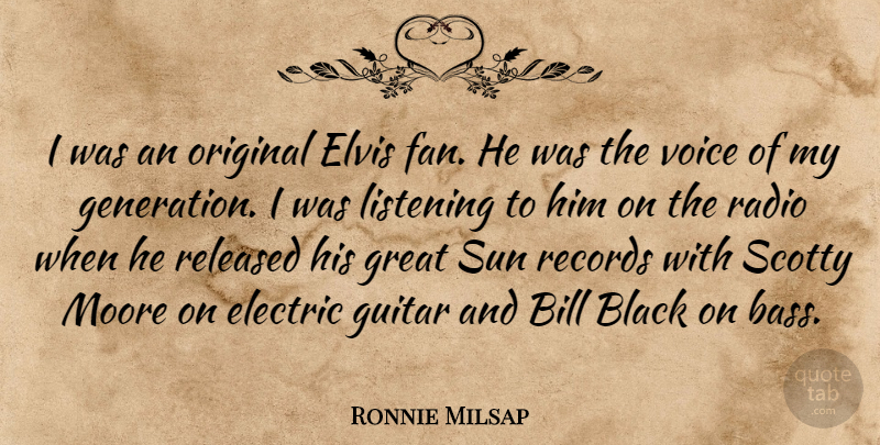 Ronnie Milsap Quote About Bill, Black, Electric, Elvis, Great: I Was An Original Elvis...