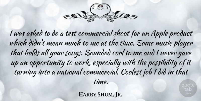 Harry Shum, Jr. Quote About Song, Jobs, Mean: I Was Asked To Do...