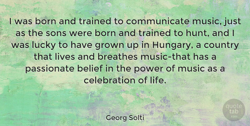 Georg Solti Quote About Country, Son, Lucky: I Was Born And Trained...