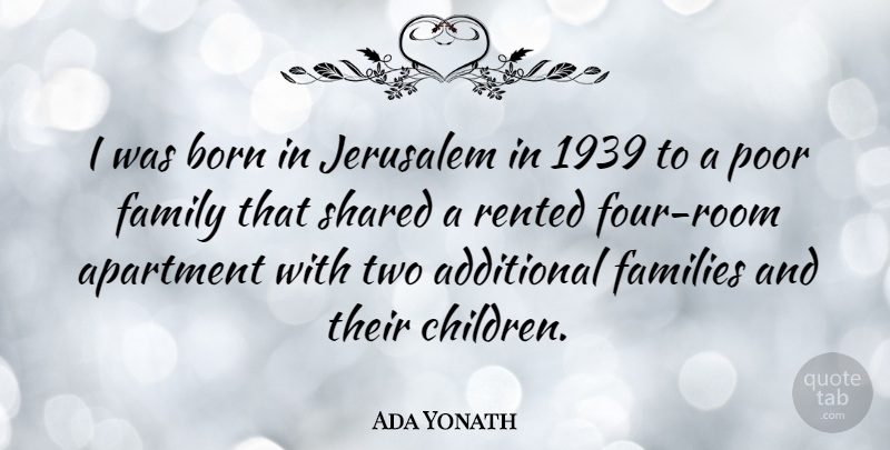 Ada Yonath Quote About Additional, Apartment, Families, Family, Jerusalem: I Was Born In Jerusalem...