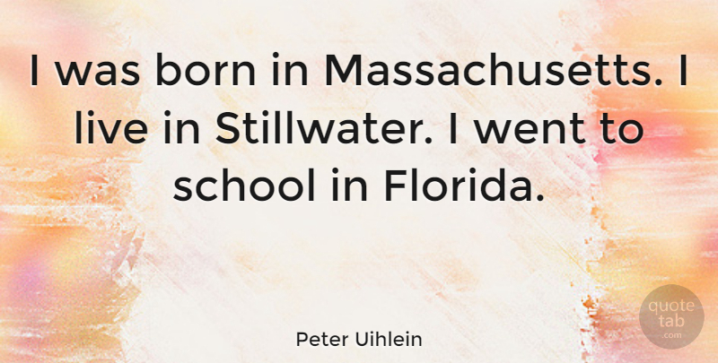 Peter Uihlein Quote About School: I Was Born In Massachusetts...