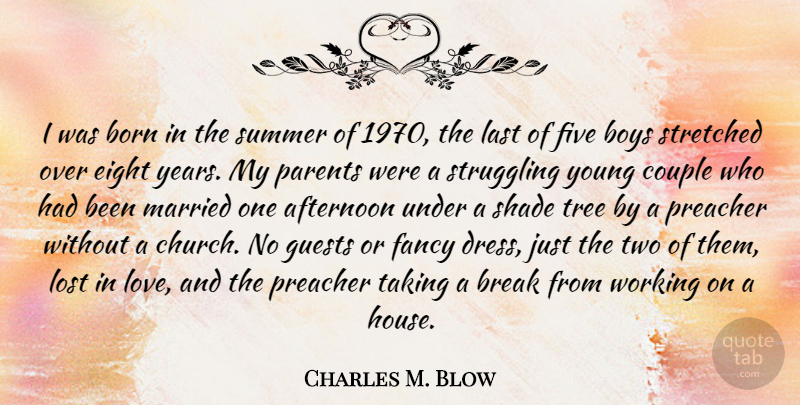Charles M. Blow Quote About Afternoon, Born, Boys, Break, Couple: I Was Born In The...