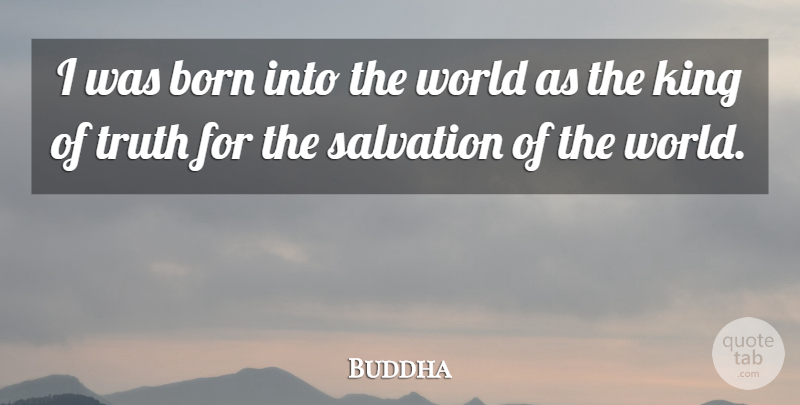 Buddha Quote About Salvation, Truth: I Was Born Into The...