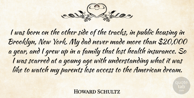 Howard Schultz Quote About Dream, New York, Dad: I Was Born On The...