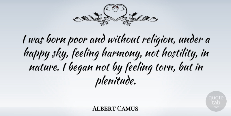 Albert Camus Quote About Sky, Feelings, Harmony: I Was Born Poor And...