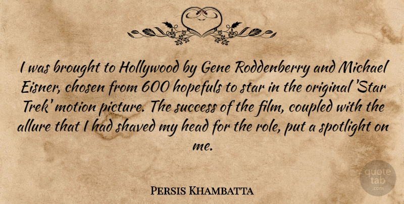 Persis Khambatta Quote About Brought, Chosen, Gene, Michael, Motion: I Was Brought To Hollywood...