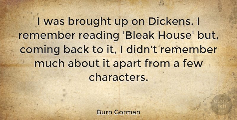 Burn Gorman Quote About Apart, Brought, Coming, Few: I Was Brought Up On...