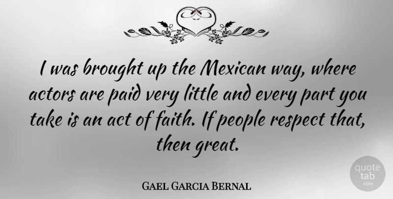 Gael Garcia Bernal Quote About People, Mexican, Actors: I Was Brought Up The...