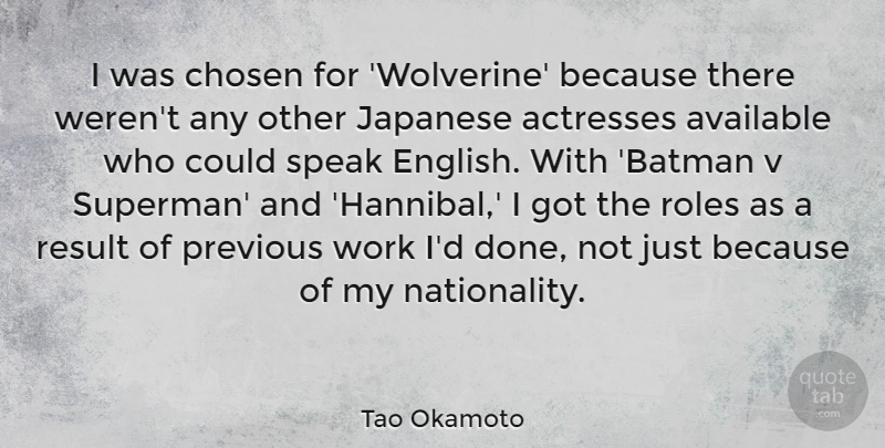 Tao Okamoto Quote About Available, Chosen, Japanese, Previous, Result: I Was Chosen For Wolverine...