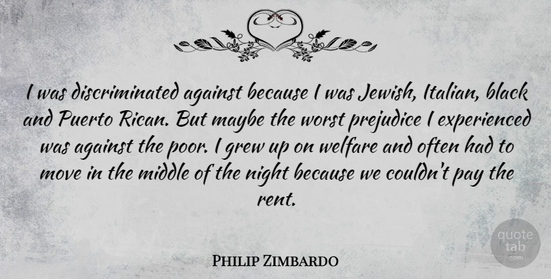 Philip Zimbardo Quote About Moving, Italian, Night: I Was Discriminated Against Because...