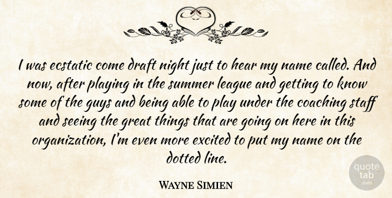 Wayne Simien Quote About Coaching, Draft, Ecstatic, Excited, Great: I Was Ecstatic Come Draft...