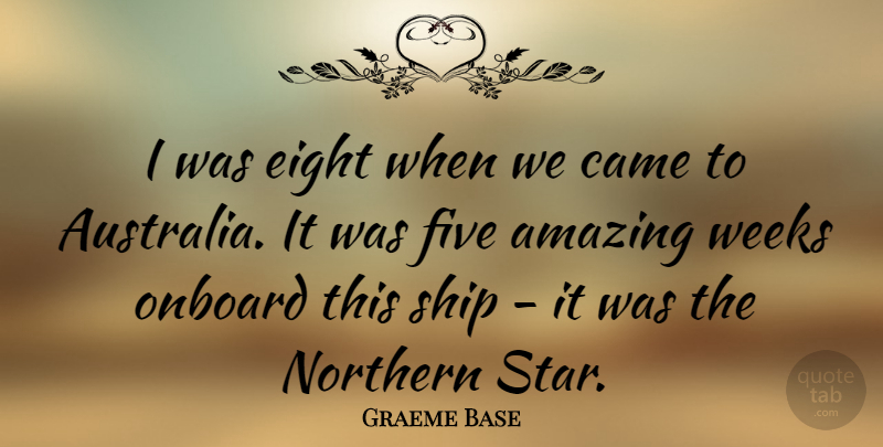 Graeme Base Quote About Stars, Australia, Eight: I Was Eight When We...