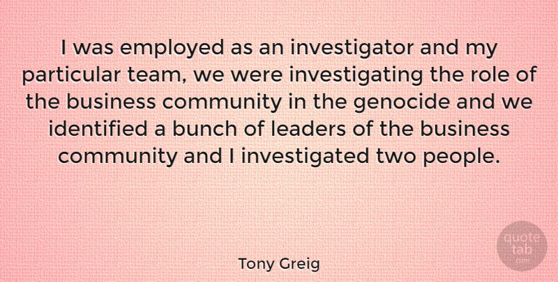 Tony Greig Quote About Team, Two, People: I Was Employed As An...