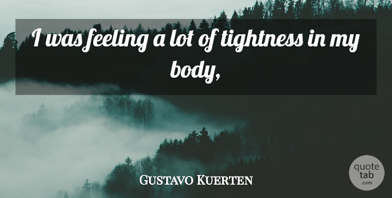 Gustavo Kuerten Quote About Feeling: I Was Feeling A Lot...
