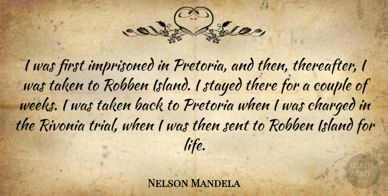 Nelson Mandela Quote About Charged, Imprisoned, Life, Sent, Stayed: I Was First Imprisoned In...