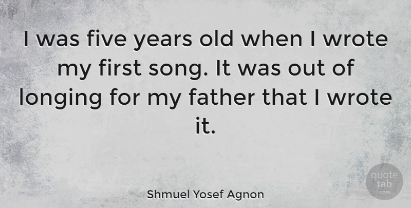 Shmuel Yosef Agnon Quote About Song, Father, Years: I Was Five Years Old...
