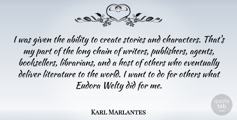 Karl Marlantes Quote About Character, Long, Stories: I Was Given The Ability...