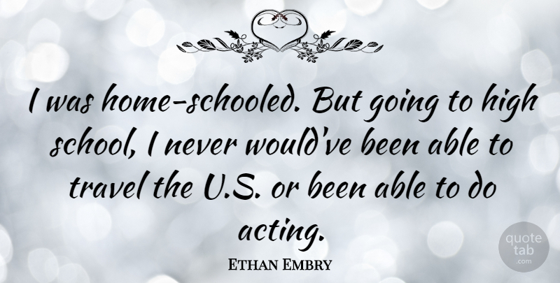 Ethan Embry Quote About School, Home, Acting: I Was Home Schooled But...