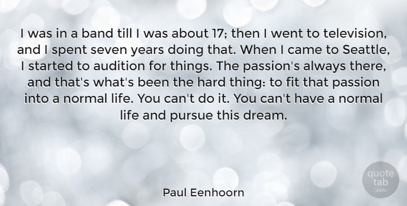 Paul Eenhoorn Quote About Audition, Band, Came, Fit, Hard: I Was In A Band...