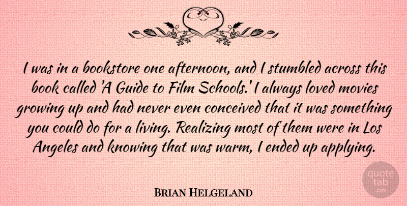 Brian Helgeland Quote About Across, Angeles, Bookstore, Conceived, Ended: I Was In A Bookstore...