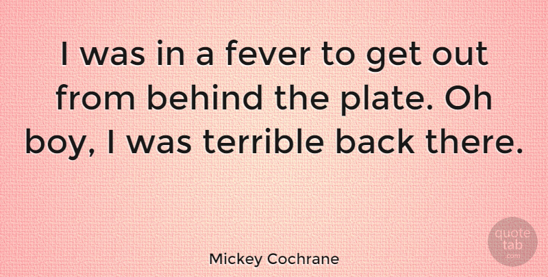 Mickey Cochrane Quote About Fever, Terrible: I Was In A Fever...
